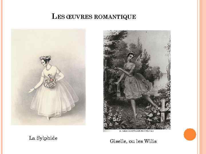 LES ŒUVRES ROMANTIQUE La Sylphide Giselle, ou les Wilis 