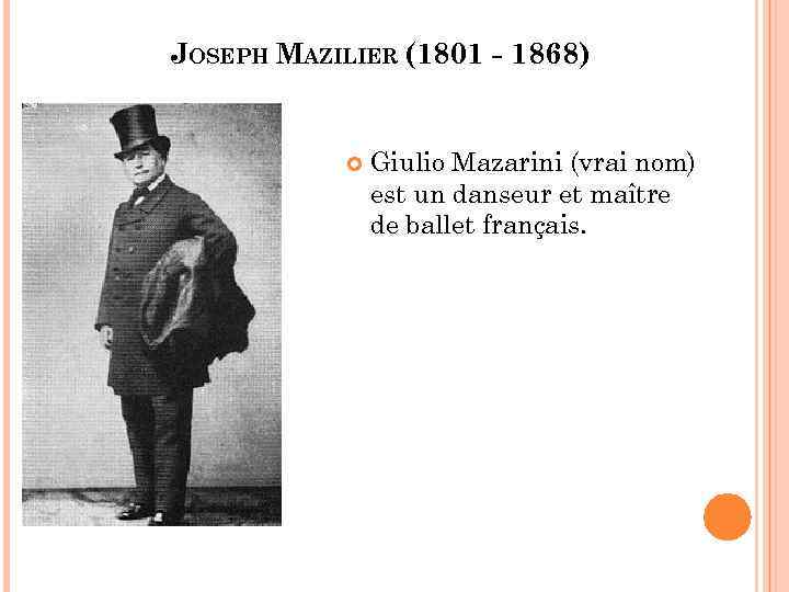JOSEPH MAZILIER (1801 - 1868) Giulio Mazarini (vrai nom) est un danseur et maître