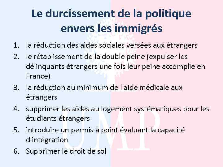 Le durcissement de la politique envers les immigrés 1. la réduction des aides sociales