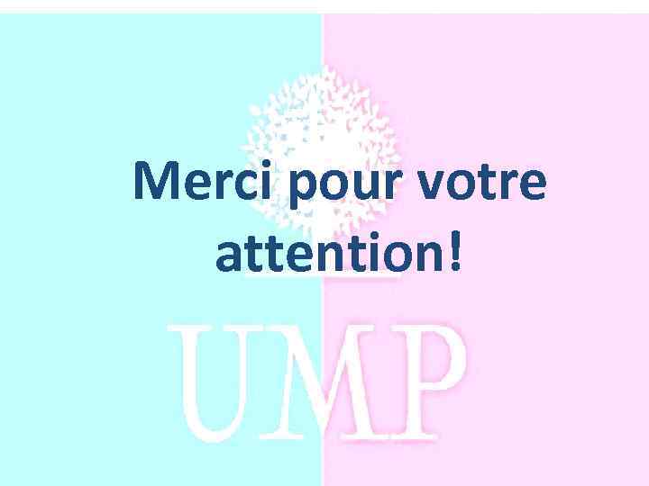 Merci pour votre attention! 