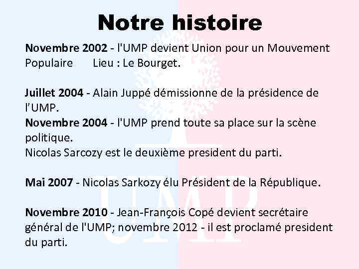 Nоtre histoire Novembre 2002 - l'UMP devient Union pour un Mouvement Populaire Lieu :