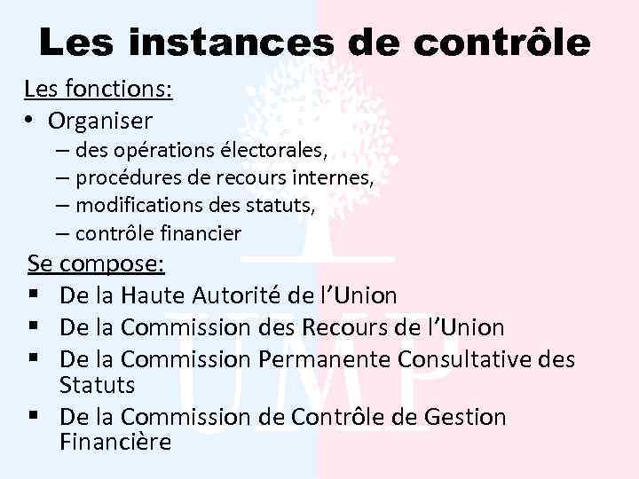 Les instances de contrôle Les fonctions: • Organiser – des opérations électorales, – procédures