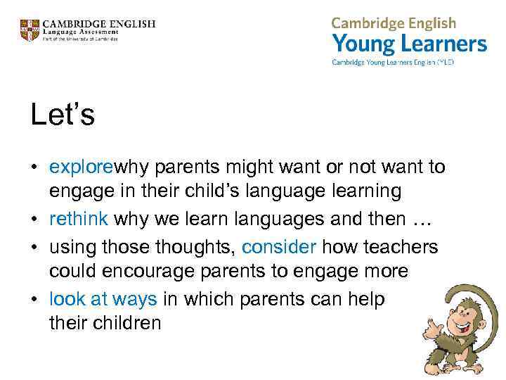 Let’s • explorewhy parents might want or not want to engage in their child’s