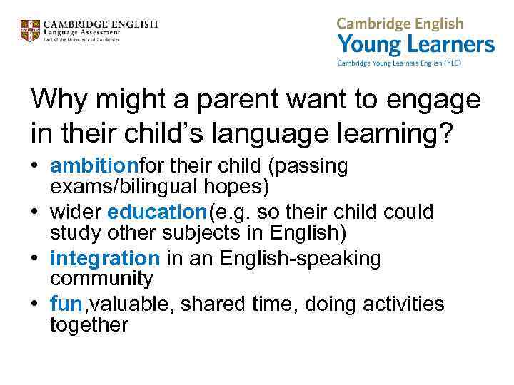 Why might a parent want to engage in their child’s language learning? • ambitionfor