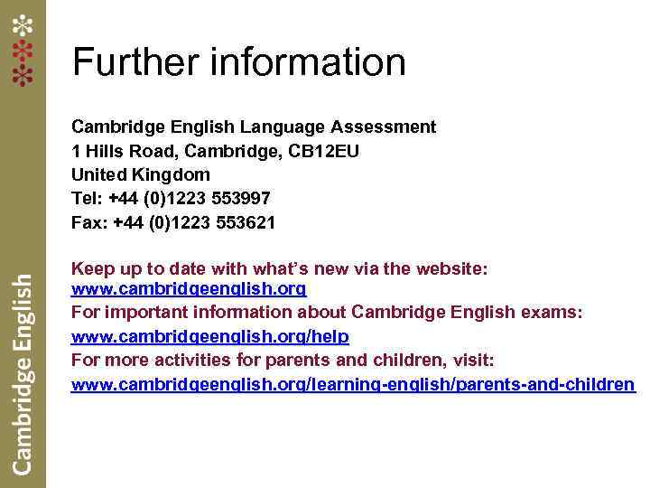 Further information Cambridge English Language Assessment 1 Hills Road, Cambridge, CB 12 EU United