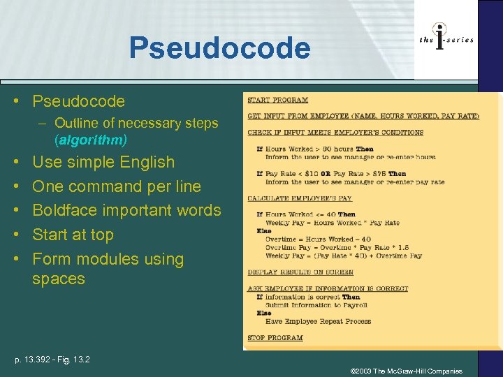 Pseudocode • Pseudocode – Outline of necessary steps (algorithm) • • • Use simple