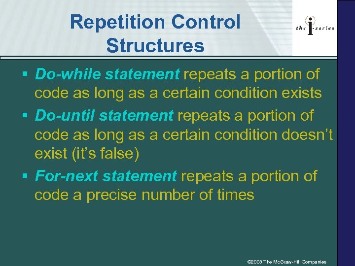Repetition Control Structures § Do-while statement repeats a portion of code as long as