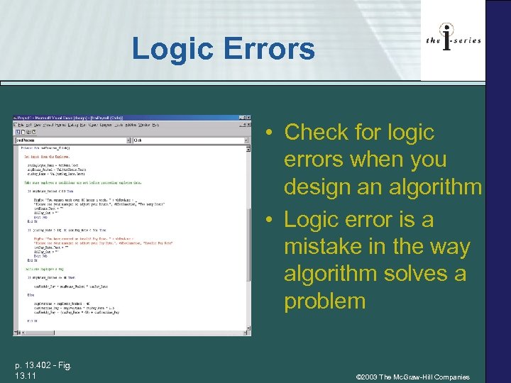 Logic Errors • Check for logic errors when you design an algorithm • Logic
