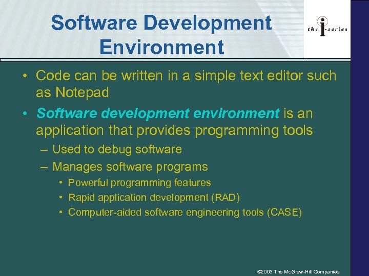 Software Development Environment • Code can be written in a simple text editor such