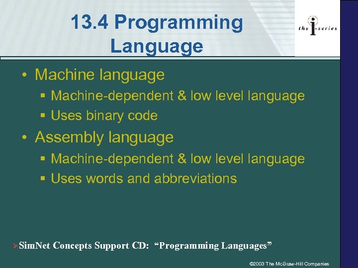 13. 4 Programming Language • Machine language § Machine-dependent & low level language §
