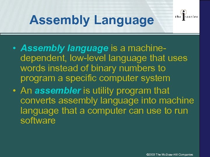 Assembly Language • Assembly language is a machinedependent, low-level language that uses words instead