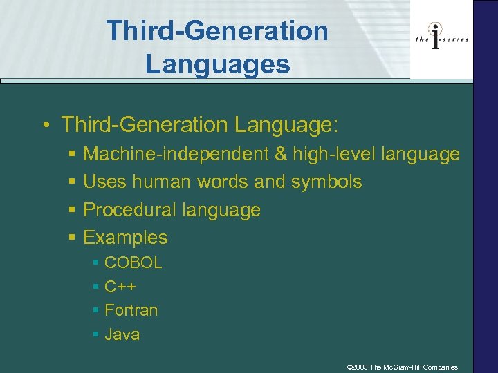 Third-Generation Languages • Third-Generation Language: § § Machine-independent & high-level language Uses human words