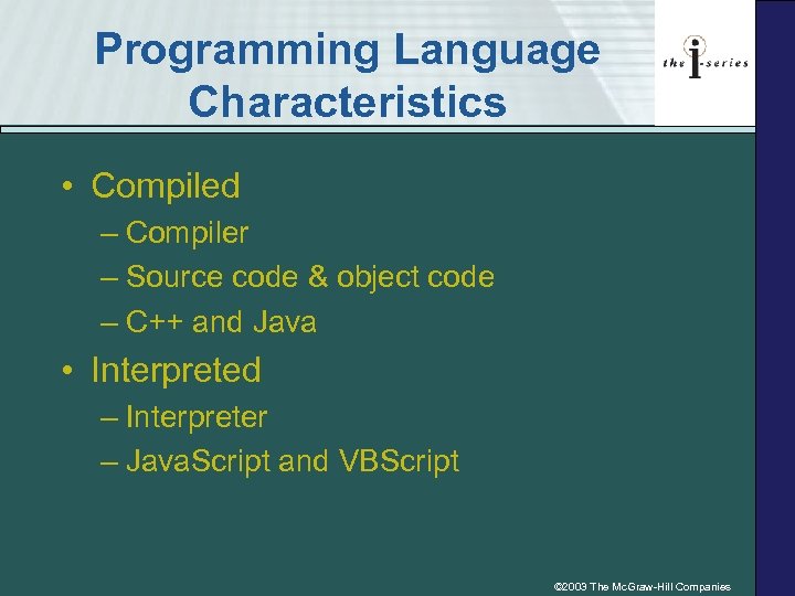 Programming Language Characteristics • Compiled – Compiler – Source code & object code –