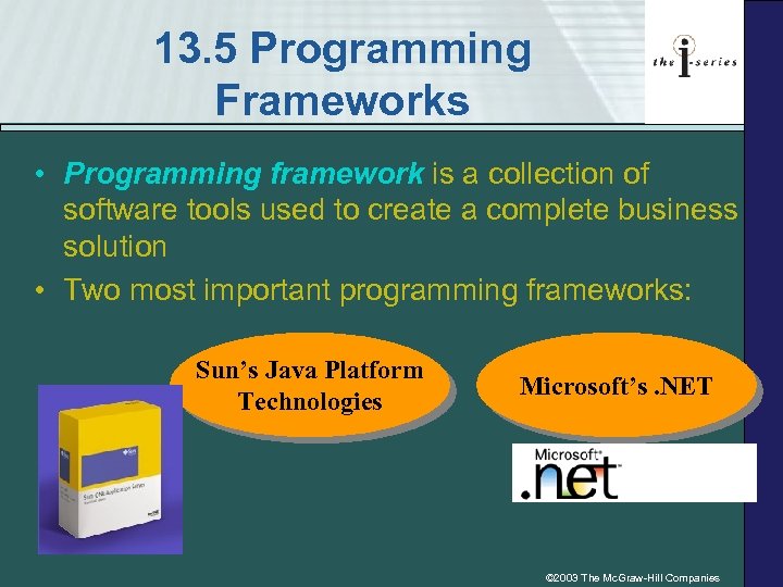 13. 5 Programming Frameworks • Programming framework is a collection of software tools used