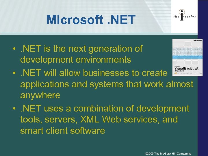 Microsoft. NET • . NET is the next generation of development environments • .