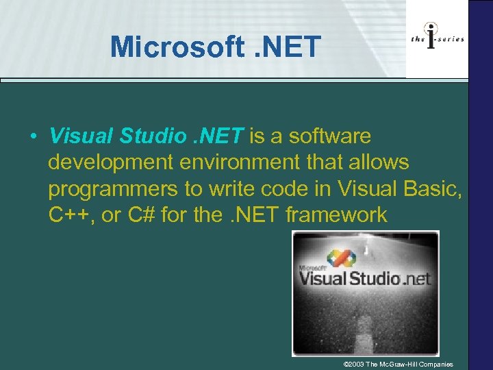 Microsoft. NET • Visual Studio. NET is a software development environment that allows programmers