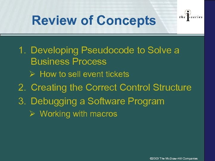 Review of Concepts 1. Developing Pseudocode to Solve a Business Process Ø How to