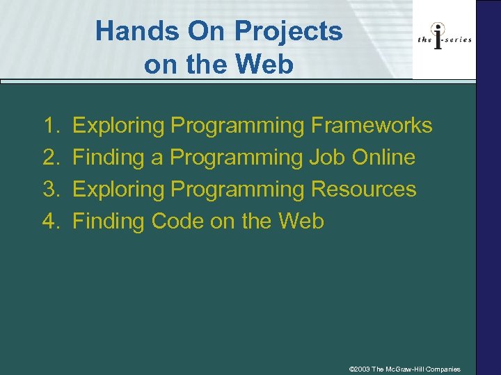 Hands On Projects on the Web 1. 2. 3. 4. Exploring Programming Frameworks Finding