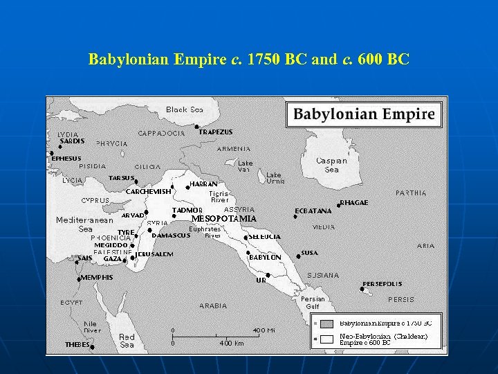Babylonian Empire c. 1750 BC and c. 600 BC 