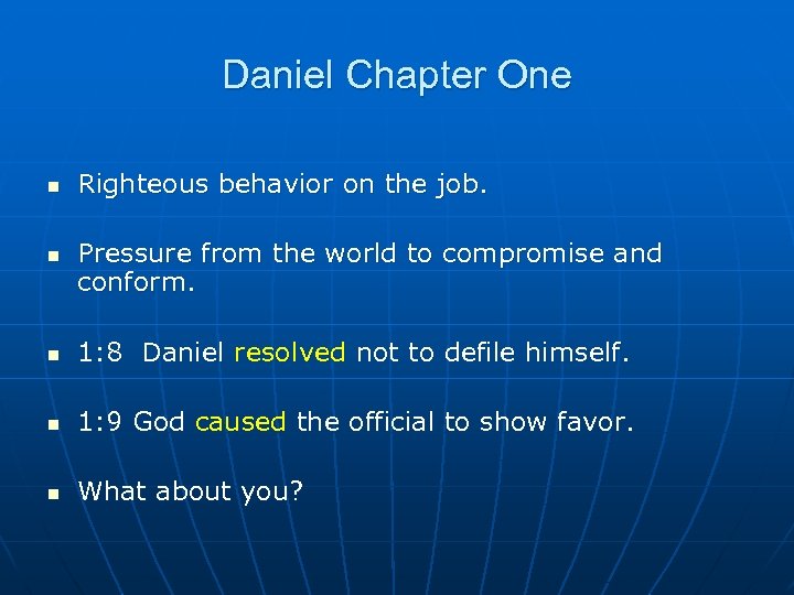 Daniel Chapter One n n Righteous behavior on the job. Pressure from the world