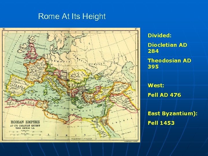 Rome At Its Height Divided: Diocletian AD 284 Theodosian AD 395 West: Fell AD