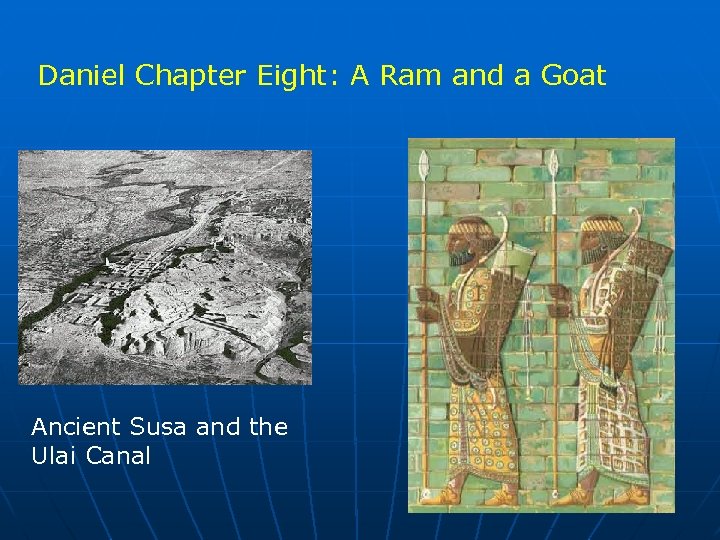 Daniel Chapter Eight: A Ram and a Goat Ancient Susa and the Ulai Canal