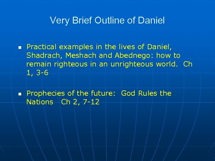 Very Brief Outline of Daniel n n Practical examples in the lives of Daniel,