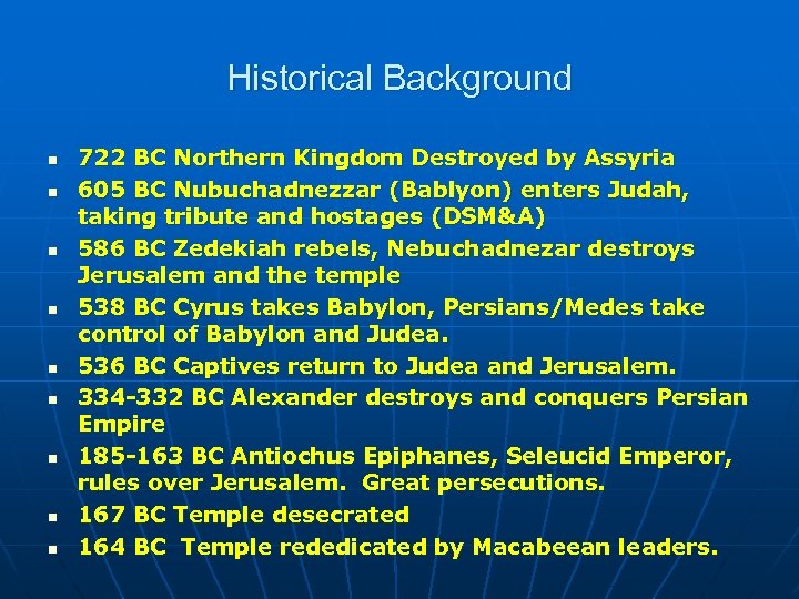 Historical Background n n n n n 722 BC Northern Kingdom Destroyed by Assyria