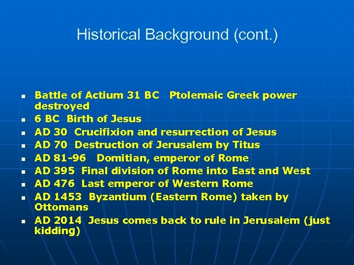 Historical Background (cont. ) n n n n n Battle of Actium 31 BC