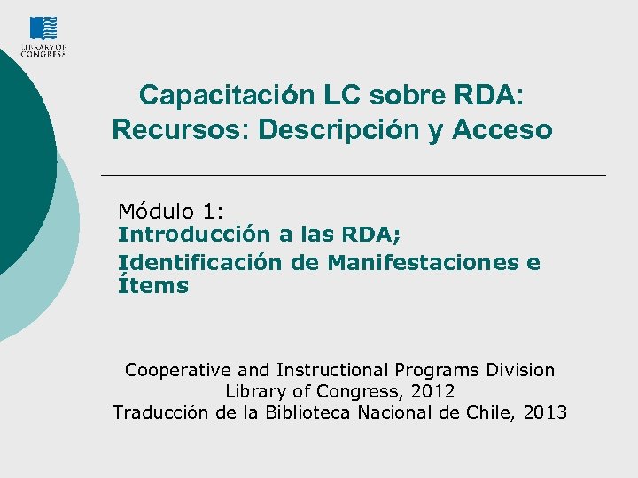 Capacitación LC sobre RDA: Recursos: Descripción y Acceso Módulo 1: Introducción a las RDA;