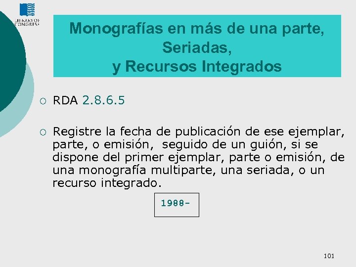 Monografías en más de una parte, Seriadas, y Recursos Integrados ¡ RDA 2. 8.