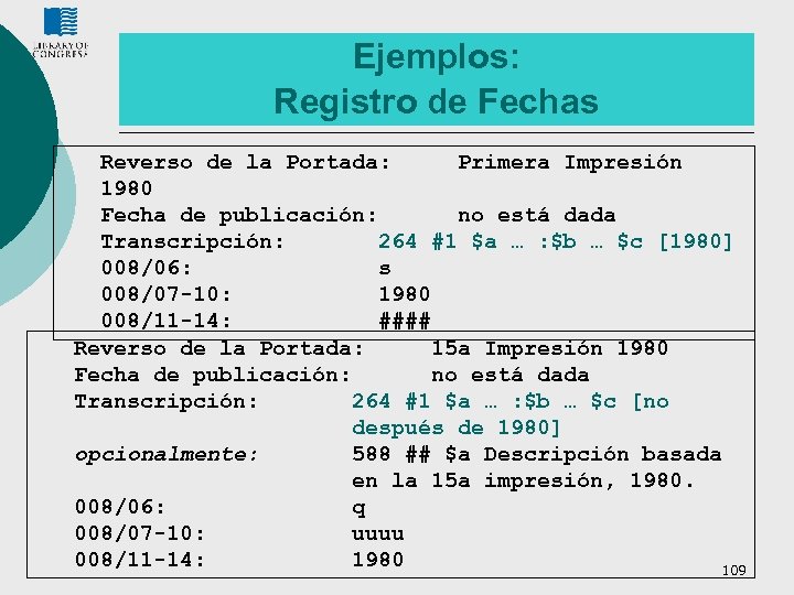 Ejemplos: Registro de Fechas Reverso de la Portada: Primera Impresión 1980 Fecha de publicación: