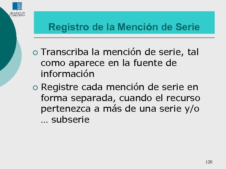 Registro de la Mención de Serie Transcriba la mención de serie, tal como aparece