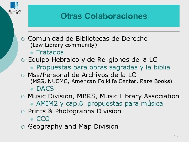 Otras Colaboraciones ¡ Comunidad de Bibliotecas de Derecho (Law Library community) Tratados Equipo Hebraico