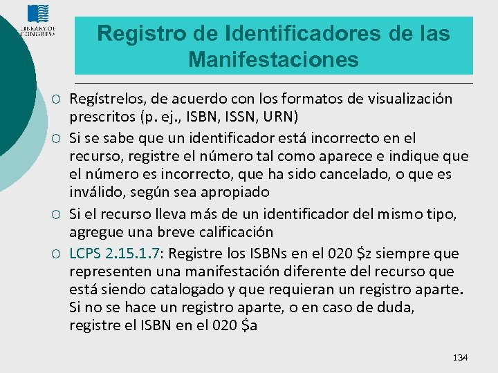 Registro de Identificadores de las Manifestaciones ¡ ¡ Regístrelos, de acuerdo con los formatos