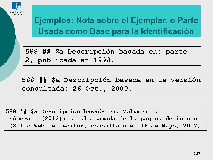 Ejemplos: Nota sobre el Ejemplar, o Parte Usada como Base para la Identificación 588