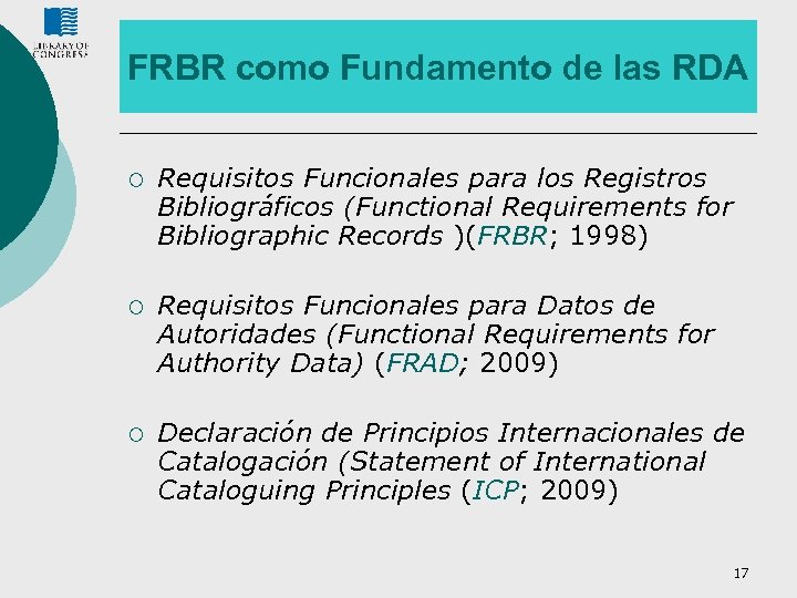 FRBR como Fundamento de las RDA ¡ Requisitos Funcionales para los Registros Bibliográficos (Functional