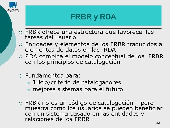 FRBR y RDA ¡ ¡ ¡ FRBR ofrece una estructura que favorece las tareas
