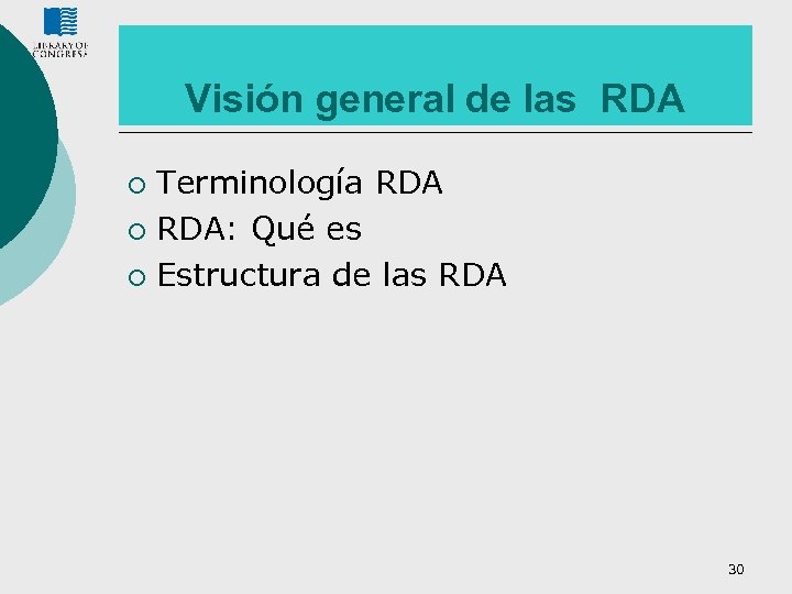 Visión general de las RDA Terminología RDA ¡ RDA: Qué es ¡ Estructura de