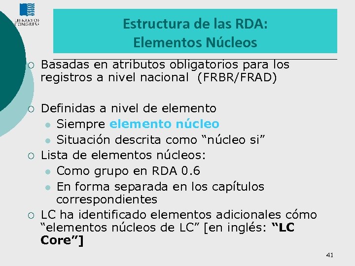 Estructura de las RDA: Elementos Núcleos ¡ Basadas en atributos obligatorios para los registros