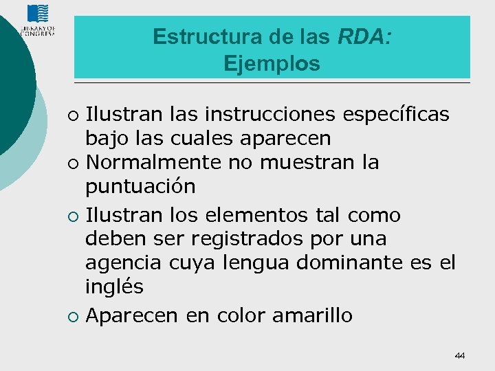 Estructura de las RDA: Ejemplos Ilustran las instrucciones específicas bajo las cuales aparecen ¡