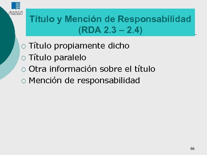 Título y Mención de Responsabilidad (RDA 2. 3 – 2. 4) ¡ ¡ Título