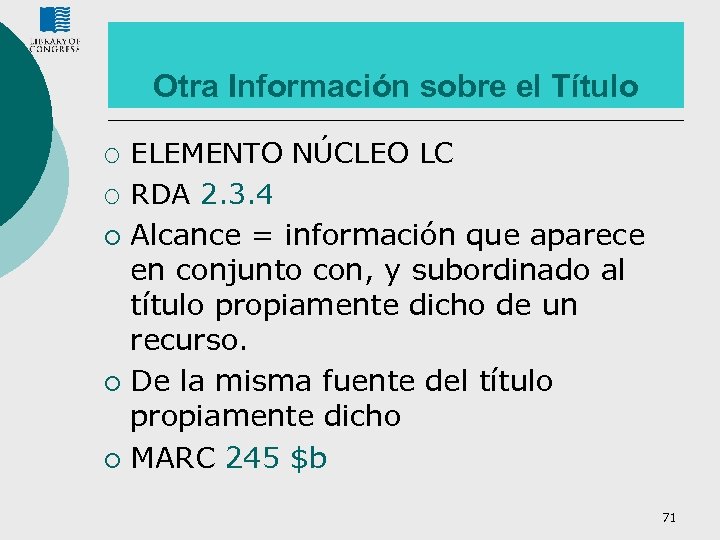 Otra Información sobre el Título ¡ ¡ ¡ ELEMENTO NÚCLEO LC RDA 2. 3.
