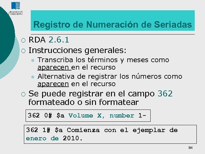 Registro de Numeración de Seriadas ¡ ¡ RDA 2. 6. 1 Instrucciones generales: l