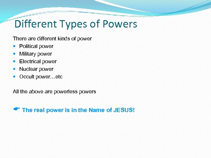 Different Types of Powers There are different kinds of power Political power Military power