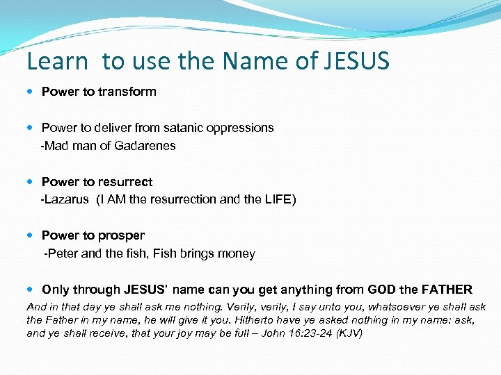 Learn to use the Name of JESUS Power to transform Power to deliver from
