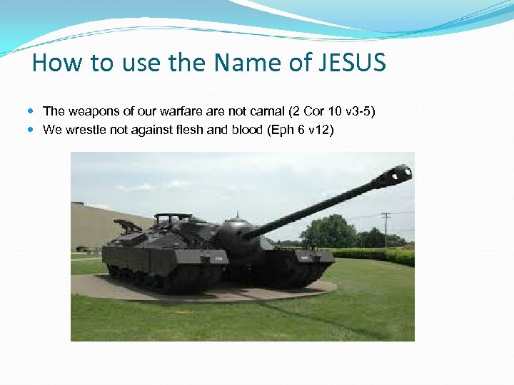 How to use the Name of JESUS The weapons of our warfare not carnal