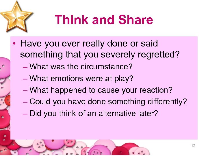 Think and Share • Have you ever really done or said something that you