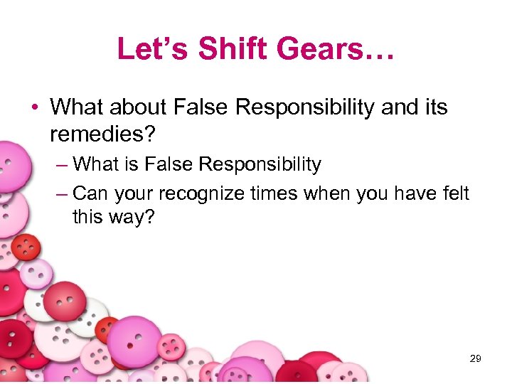 Let’s Shift Gears… • What about False Responsibility and its remedies? – What is