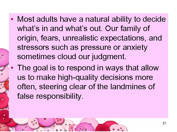  • Most adults have a natural ability to decide what’s in and what’s